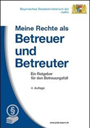 Meine Rechte als Betreuer und Betreuter Meine Rechte als Betreuer und Betreuter